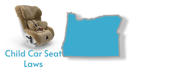 Child Car Seat Laws as they pertain to the state of Oregon