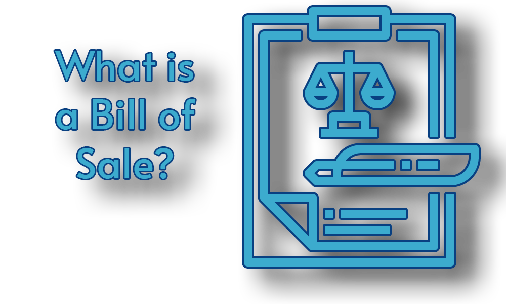Description of what a bill of sale is, and how to use it